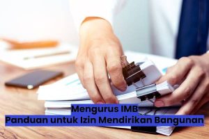 Mengurus IMB: Panduan Untuk Izin Mendirikan Bangunan